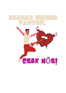 Szabad Ember vagyok csak NŐS 